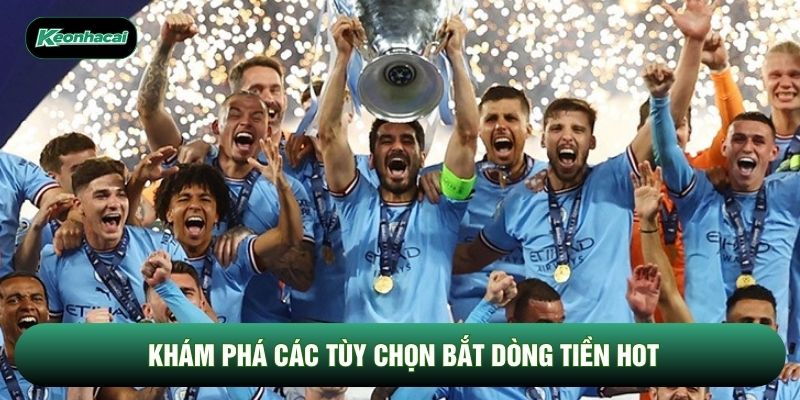 Khám phá các tùy chọn bắt dòng tiền hot