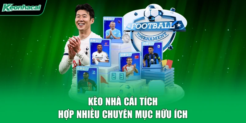 Kèo nhà cái tích hợp nhiều chuyên mục hữu ích