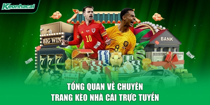 Tổng quan về chuyên trang kèo nhà cái trực tuyến